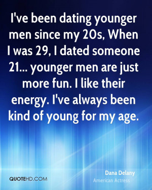 ve been dating younger men since my 20s, When I was 29, I dated ...