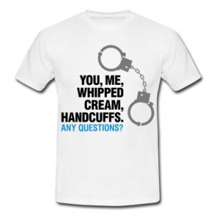 Whipped-Cream-And-Handcuffs-1-(dd)++-T-Shirts.jpg