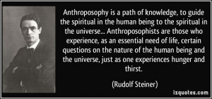 Anthroposophy is a path of knowledge, to guide the spiritual in the ...