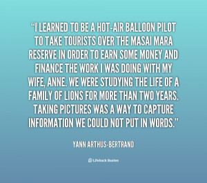 quote-Yann-Arthus-Bertrand-i-learned-to-be-a-hot-air-balloon-147929 ...