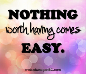 NOTHING worth having comes EASY. #quotes | Motivational Quotes