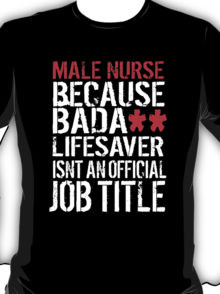 Hilarious 'Male Nurse because Badass Lifesaver Isn't an Official Job ...