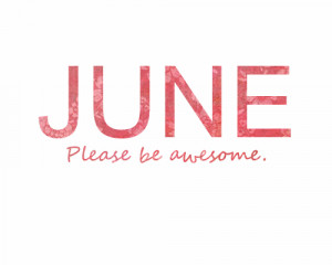 so it s june already 2 june maybe it s a little late for me too wish ...