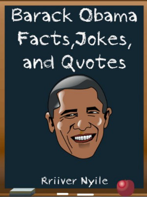 Barack Obama: Barack Obama Facts, Jokes and Quotes ( President's Day ...