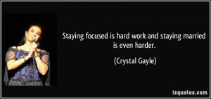 Staying focused is hard work and staying married is even harder ...