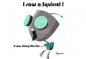 GIR I Saw a squirrel From Invader Zim Vector by Egenius-Fr