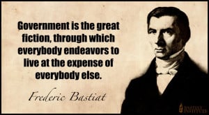 Government is the great fiction, through which everybody endeavors to ...