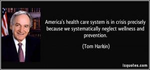 America's health care system is in crisis precisely because we ...