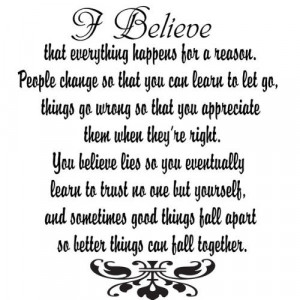 Believe That Everything Happens For A Reason. People Change So That ...