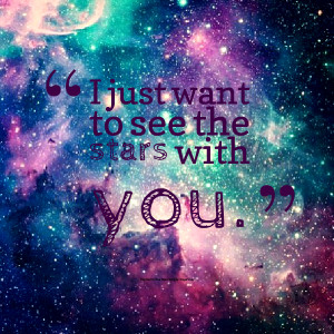 Quotes Picture: i just want to see the stars with you