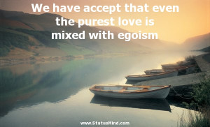 ... love is mixed with egoism - Mikhail Lermontov Quotes - StatusMind.com