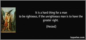 It is a hard thing for a manto be righteous, if the unrighteous man is ...