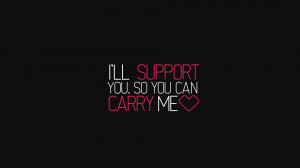 ll support you, so you can carry me HD Wallpaper 1920x1080