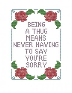 cross stitch pattern Quote from Weeds: A Thug never says Sorry