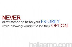 ... to be your PRIORITY, while allowing yourself to be their OPTION