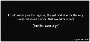 play the ingenue, the girl next door or the very successful young ...