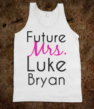 FUTURE MRS. LUKE BRYAN