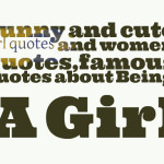 ... and cute girl quotes and women quotes,famous quotes about Being A Girl
