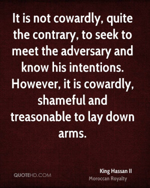 ... . However, it is cowardly, shameful and treasonable to lay down arms