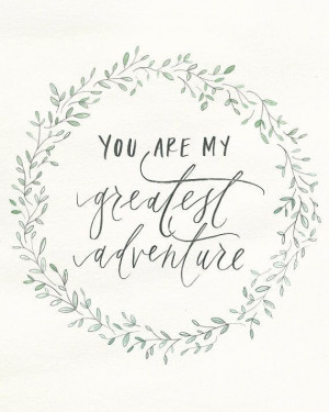 you are my greatest adventure