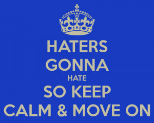 Keep Calm And Fet The Haters