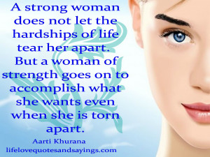 not let the hardships of life tear her apart. But a woman of strength ...