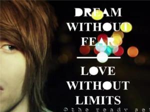 The Ready Set my favorite quote. :)