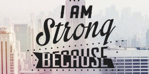 AM Strong Because I Know My Weaknesses