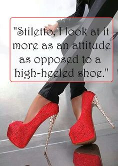 ... attitude as opposed to a high-heeled shoe.
