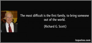 The most difficult is the first family, to bring someone out of the ...