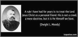 rule I have had for years is: to treat the Lord Jesus Christ as a ...