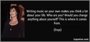 Writing music on your own makes you think a lot about your life. Who ...