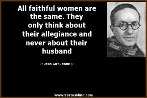 All faithful women are the same. They only think about their ...