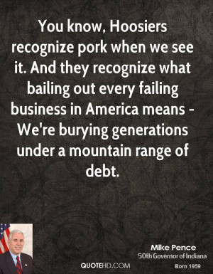 You know, Hoosiers recognize pork when we see it. And they recognize ...