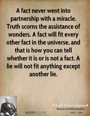 fact never went into partnership with a miracle. Truth scorns the ...