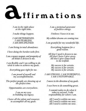 affirmations...I am in the right place at the right time; I make ...