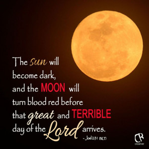 The sun will become dark, and the moon will turn blood red before that ...