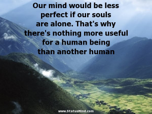 ... than another human - Benedictus de Spinoza Quotes - StatusMind.com