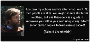 pattern my actions and life after what I want. No two people are ...