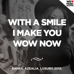Azealia Banks - Luxury, 2012. #quote