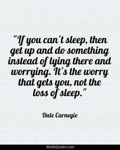 quotes noblequotes com more dale carnegie quotes can t sleep quotes ...