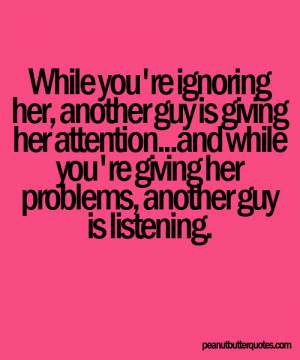 ... Ignoring Her Another Guy Is Giving Her Attention - Being Ignored Quote