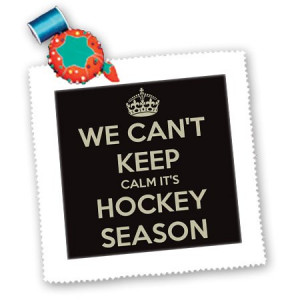 EvaDane - Funny Quotes - We cant keep calm its hockey season. Black ...
