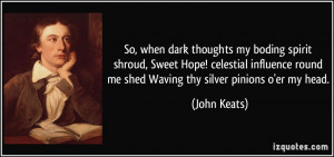 So, when dark thoughts my boding spirit shroud, Sweet Hope! celestial ...