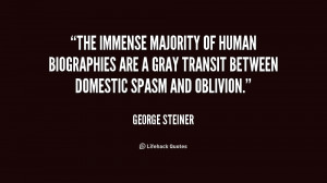 The immense majority of human biographies are a gray transit between ...