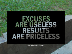 excuses are useless, excuses quotes, results quotes, motivational ...