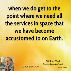 vinton-cerf-quote-when-we-do-get-to-the-point-where-we-need-all-the-se ...