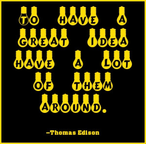 To have a great idea, have a lot of them around. #quote