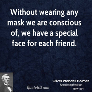 Without wearing any mask we are conscious of, we have a special face ...