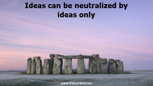 Ideas can be neutralized by ideas only - Honore de Balzac Quotes ...